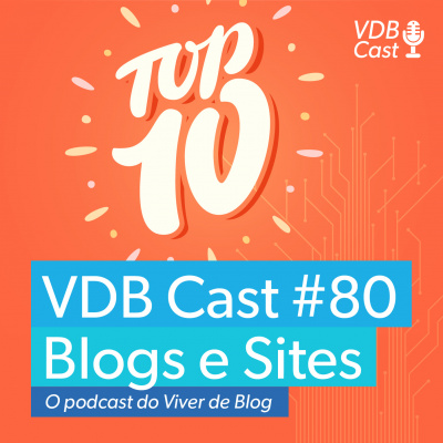Vdb Cast - O Podcast Do Viver De Blog