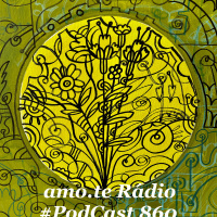 Episode 204: 860 amo.te Rádio