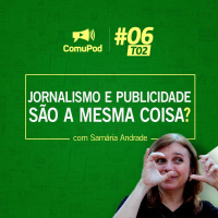 ComuPod #EP06T02 - Jornalismo e Publicidade são a mesma coisa?