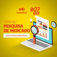 ComuPod #EP07T02 - Especial Pesquisa de Mercado