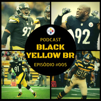 Black Yellow Br Podcast 005 – DLs LBs Steelers 2016