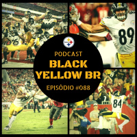 Black Yellow BR Podcast 088 – Steelers vs Buccaneers Semana 03 Temporada 2018