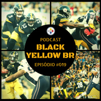 Black Yellow Br Podcast 019 – Semana 7 Steelers vs Patriots