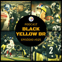 Black Yellow Br Podcast 025 – Semana 13 Steelers vs Giants