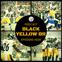 Black Yellow Br Podcast 026 – Semana 14 Steelers vs Bills