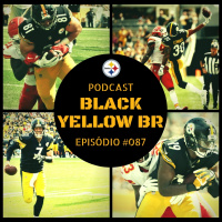 Black Yellow BR Podcast 087 – Steelers vs Chiefs Semana 2 2018