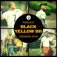 Black Yellow BR Podcast 079 – Previsão Roster Steelers 2018