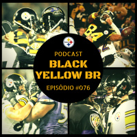 Black Yellow Br Podcast 076 – Rivalidade Steelers vs Ravens