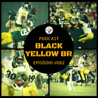 Black Yellow Br Podcast 082 – Steelers vs Packers – Semana 2 Pré-Temporada 2018
