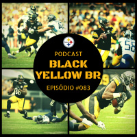 Black Yellow Br Podcast 083 – Steelers vs Titans – Semana 3 Pré-Temporada 2018
