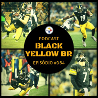 Black Yellow Br Podcast 064 – Steelers vs Patriots – Semana 15 Temporada 2017