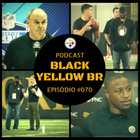 Black Yellow Br Podcast 070 – O Processo de Draft do Steelers em 2018