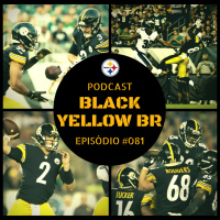 Black Yellow Br Podcast 081 – Steelers vs Eagles – Semana 1 Pré-Temporada 2018