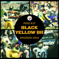 Black Yellow Br Podcast 054 – Steelers vs Ravens – Semana 4 Temporada 2017