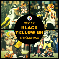 Black Yellow Br Podcast 078 – Rivalidade Steelers vs Bengals