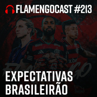 FlaCast #213 - Expectativas BRASILEIRÃO 2025
