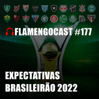 FlamengoCast #177 - Expectativas Brasileirão 2022