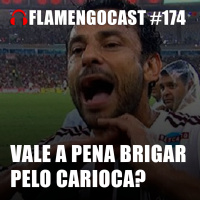 FlamengoCast #174 - Rumo ao tetra, vale a pena o Carioca?