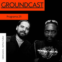 Groundcast #211: Obrigado, Sepultura!