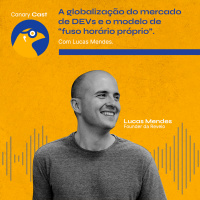 A globalização do mercado de DEVs e o modelo de “fuso horário próprio”, com Lucas Mendes