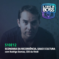 Economia da Recorrência, SaaS e cultura com Rodrigo Dantas, CEO da Vindi
