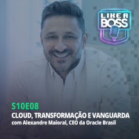 Cloud, transformação e vanguarda com Alexandre Maioral, CEO da Oracle Brasil