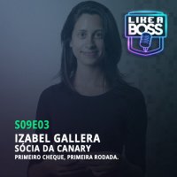 Izabel Gallera, sócia do Canary. Primeiro cheque, primeira rodada.