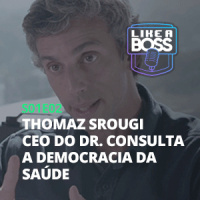 Thomaz Srougi, CEO do dr. consulta. A democracia da saúde.