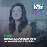 Tecnologia, experiência e dados com Manoela Mitchell da Pipo Saúde