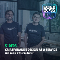 Criatividade e design as a service com Daniel e Vitor da Faster