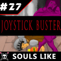 Joystick Buster #27 Souls Like