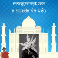 Mongecast #055 - A Queda do Véu