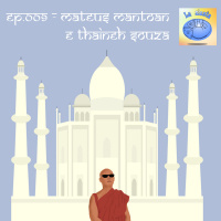 Mongecast #009 - Mateus Mantoan e Thaineh Souza (La Siesta)