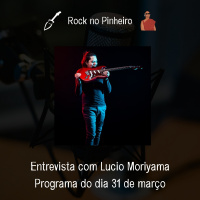 Rock no Pinheiro - Entrevista com Lucio Moriyama