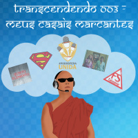 Transcendendo 003 - Meus Casais Marcantes #PodosferaUnida2018