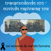 Transcendendo 002 - Ouvindo Capivaras 2018