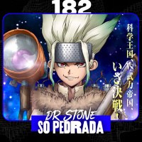 Dr. Stone Só Pedrada - Anime Crazies #182