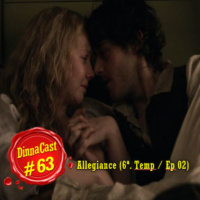 DinnaCast #63 - S06E02 Allegiance
