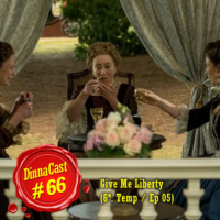 Dinnacast #66 S06E05 Give Me Liberty