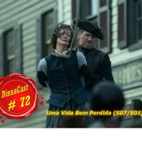 DinnaCast #72 S07E01 Uma Vida Bem Perdida