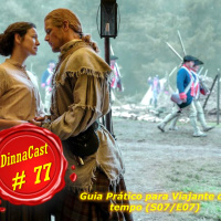Dinnacast #77 S7E07 - Um Guia Prático para Viajantes do Tempo