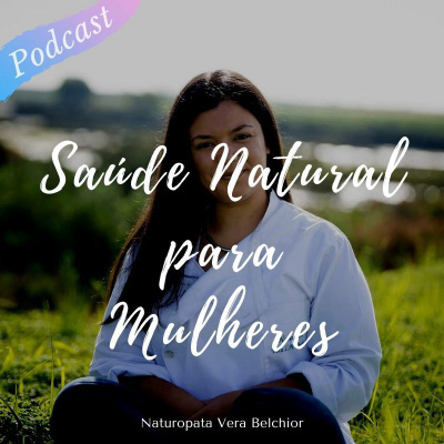 Vera Belchior - Naturopata Podcasts