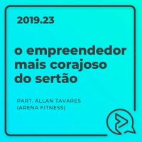 O Empreendedor Mais Corajoso do Sertão Part. Allan Tavares