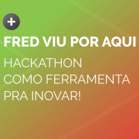 Hackathon como ferramenta pra inovar!