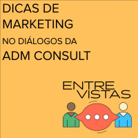 Dicas de Marketing no diálogos da ADM Consult