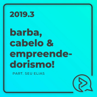 Barba, Cabelo e Empreendedorismo! Part. Seu Elias