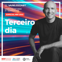 Podcast Varejocast Especial NRF 2022 | Episódio 282 - Temporada 11 - Terceiro dia
