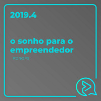 O Sonho Para o Empreendedor #DROPS