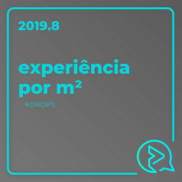 Experiência Por Metro Quadrado #DROPS