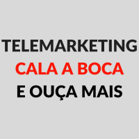 Cala A Boca Telemarketing E OUÇA Mais
